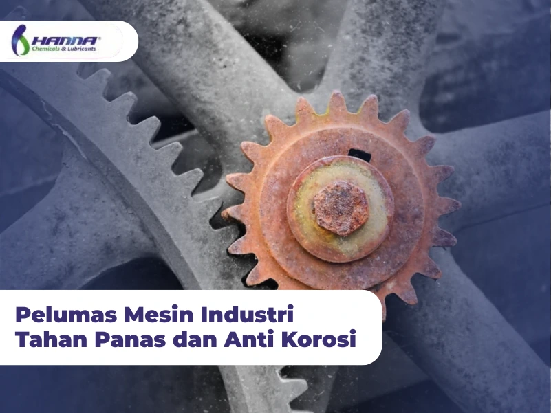 Pelumas Mesin Industri Tahan Panas dan Anti Korosi
