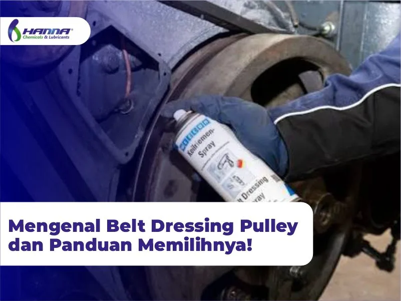 Mengenal Belt Dressing Pulley dan Panduan Memilihnya!