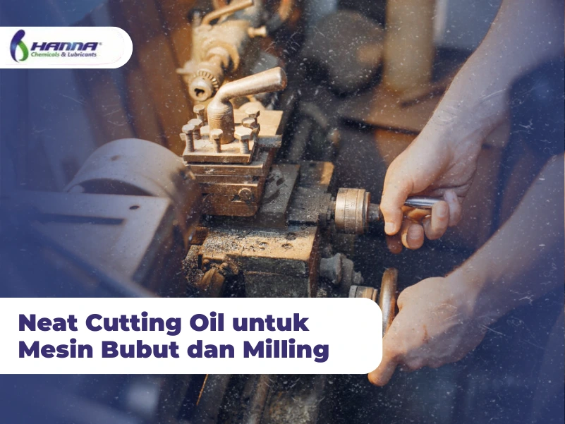  Neat Cutting Oil untuk Mesin Bubut dan Milling