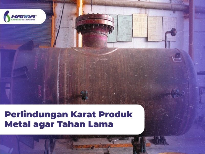 Perlindungan Karat Produk Metal agar Tahan Lama