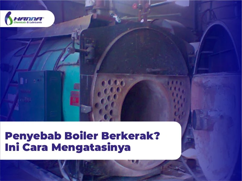 Penyebab Boiler Berkerak? Ini Cara Mengatasinya