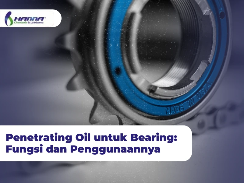Penetrating Oil untuk Bearing: Fungsi dan Penggunaannya