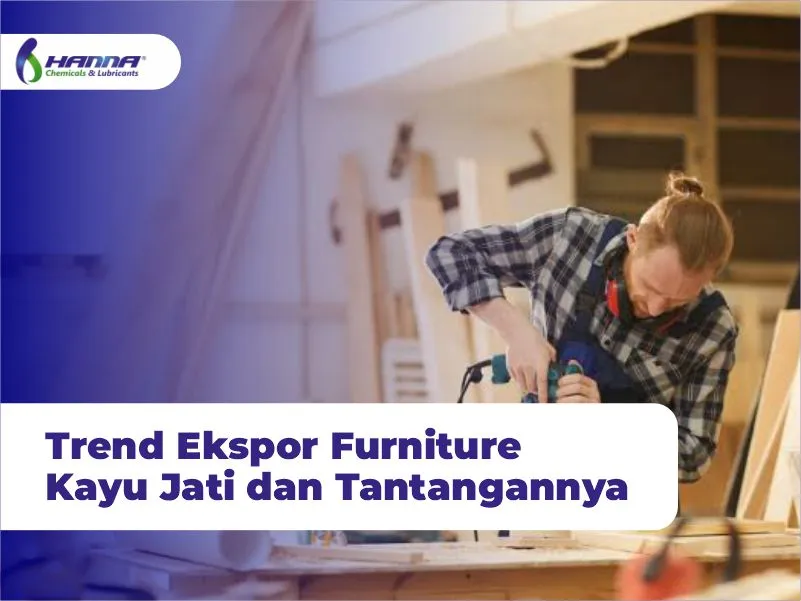 Trend Ekspor Furniture Kayu Jati dan Tantangannya