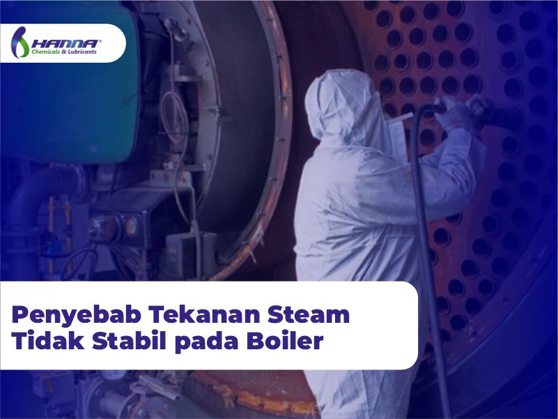 Penyebab Tekanan Steam Tidak Stabil pada Boiler