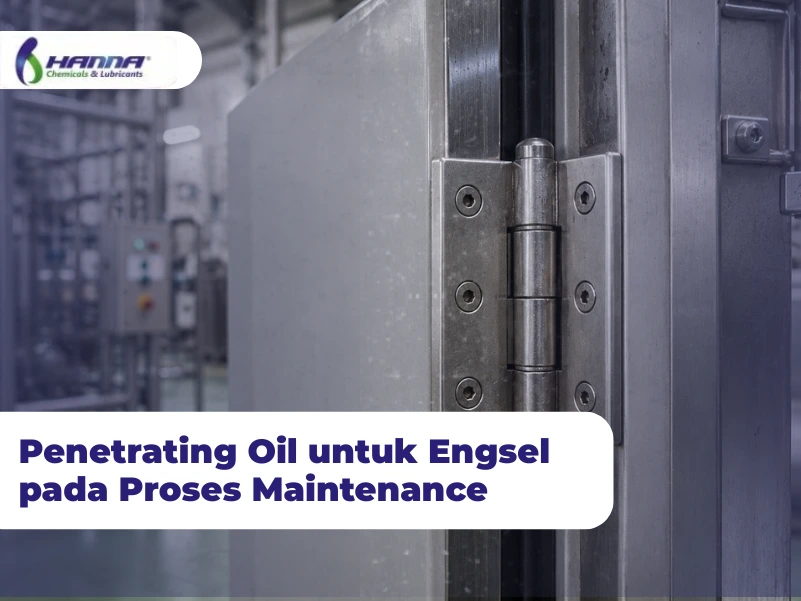 Penetrating Oil untuk Engsel pada Proses Maintenance
