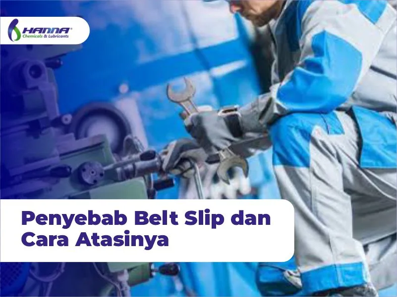 Penyebab Belt Slip dan Cara Atasinya