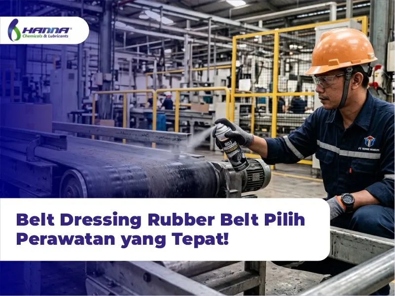 Belt Dressing Rubber Belt Pilih Perawatan yang Tepat!