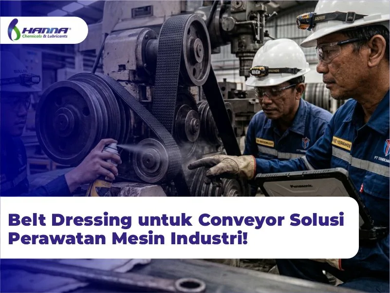 Belt Dressing untuk Conveyor Solusi Perawatan Mesin Industri!